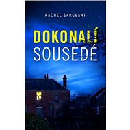Dokonalí sousedé - Rachel Sargeant