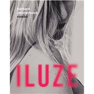 Iluze: román - Barbara Nesvadbová