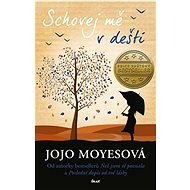 Schovej mě v dešti - Jojo Moyesová