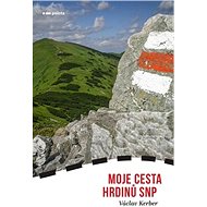Moje cesta hrdinů SNP - Václav Kerber