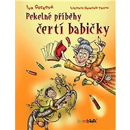 Pekelné příběhy čertí babičky - Iva Gecková; Drahomír Trsťan