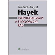 Individualismus a ekonomický řád - Friedrich Augus Hayek