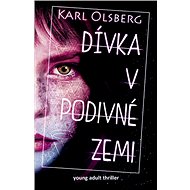 Dívka v podivné zemi - Karl Olsberg