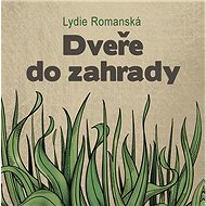 Dveře  do zahrady - Lydie Romanská