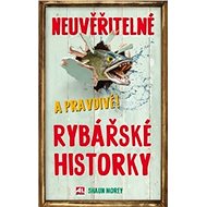 Neuvěřitelné a pravdivé rybařské historky - Shau Morey