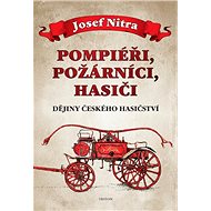 Pompiéři, požárníci, hasiči - Josef Nitra