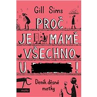 Proč je mámě všechno u *** - Gill Sims