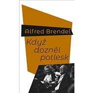 Když dozněl potlesk - Alfred Brendel