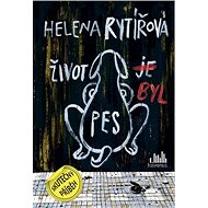 Život byl pes - Helena Rytířová
