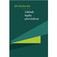 Základy logiky přesvědčení - Jiří Raclavský