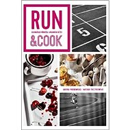 Run & Cook: Kulinářská příručka správného běžce - Jagoda Podkowska; Michael Toczylowski