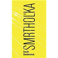 Smrtholka - Lucie Faulerová