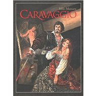 Caravaggio - Milo Manara