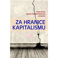 Za hranice kapitalismu - Pavel Barša; Martin Dokupil Škabraha