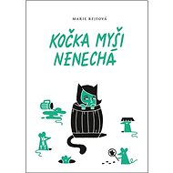 Kočka myši nenechá - Marie Rejfová