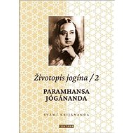 Životopis jogína 2: Paramhansa Jógánanda - Svámi Krijánanda
