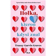 Holka, kterou kdysi znal - Tracey Garvisová Gravesová