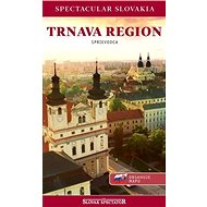 Trnava region Sprievodca: Spectacular Slovakia, obsahuje mapu - 