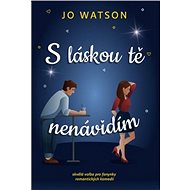 S láskou tě nenávidím - Jo Watsonová