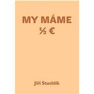 My máme 1/2 Euro - Jiří Stuchlík