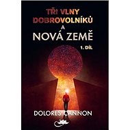 Tři vlny dobrovolníků a Nová Země - Dolores Cannon