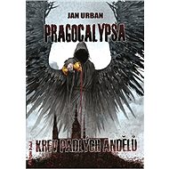 Pragocalypsa Krev padlých andělů - Jan Urban