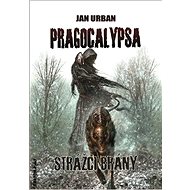 Pragocalypsa Strážci brány - Jan Urban