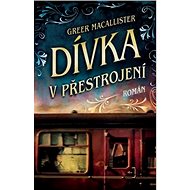Dívka v přestrojení - Greer Macallister