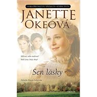 Sen lásky: Kniha šestá - Janette Okeová