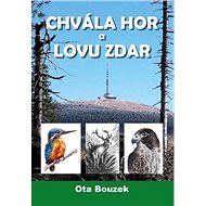 Chvála hor a lovu zdar - Ota Bouzek