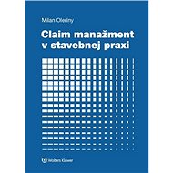 Claim manažment v stavebnej praxi - Milan Oleríny