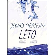 Jedno obyčejný léto - Jillian Tamaki; Mariko Tamaki