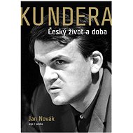 Kundera: Český život a doba - Jan Novák