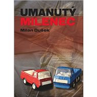 Umanutý milenec - Milan Dušek