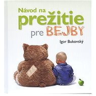 Návod na prežitie pre bejby - Igor Bukovský