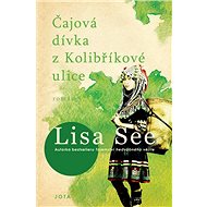 Čajová dívka z Kolibříkové ulice - Lisa Seeová