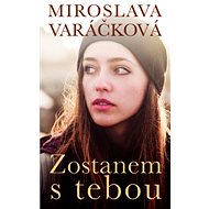 Zostanem s tebou - Miroslava Varáčková