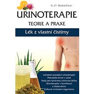 Urinoterapie: teorie a praxe - Gennadij Malachov