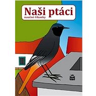 Naši ptáci: naučné říkanky - Zdeněk Železný; Šimon Bílek