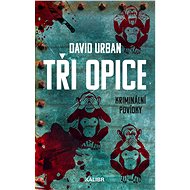 Tři opice: kriminální povídky - David Urban