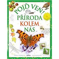 Pojď ven! Příroda kolem nás - Andrea Pinningtonová; Caz Buckingham