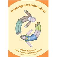 O mezigeneračním učení - Milada Rabušicová; Lenka Kamanová; Kateřina Pevná