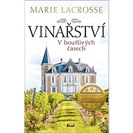 Vinařství: V bouřlivých časech - Marie Lacrosse