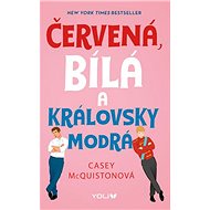 Červená, bílá a královsky modrá - Casey McQuiston