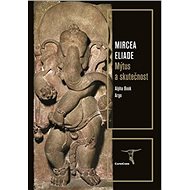 Mýtus a skutečnost - Mircea Eliade
