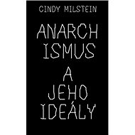 Anarchismus a jeho ideály - Cindy Milstein