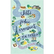 Ještě jeden croissant na cestu - Cloake Felicity