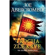 Trocha zlé krve: Věk šílenství - Joe Abercrombie