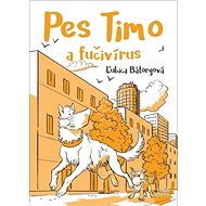 Pes Timo a fučivírus - Ľubica Bátoryová
