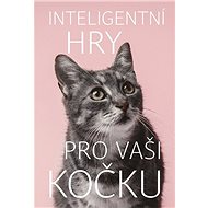 Inteligentní hry pro vaši kočku - Helen Redding